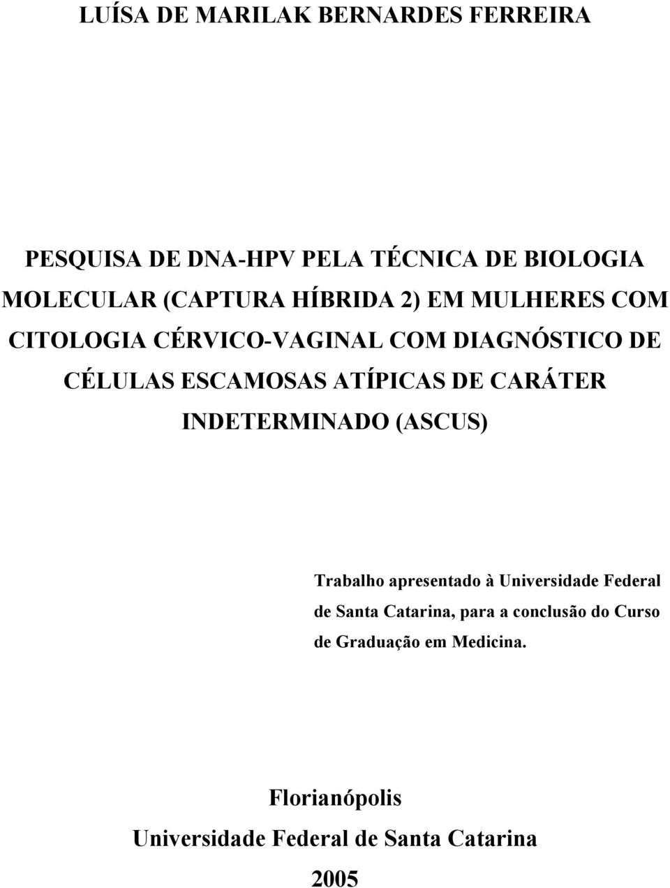 CARÁTER INDETERMINADO (ASCUS) Trabalho apresentado à Universidade Federal de Santa Catarina, para a