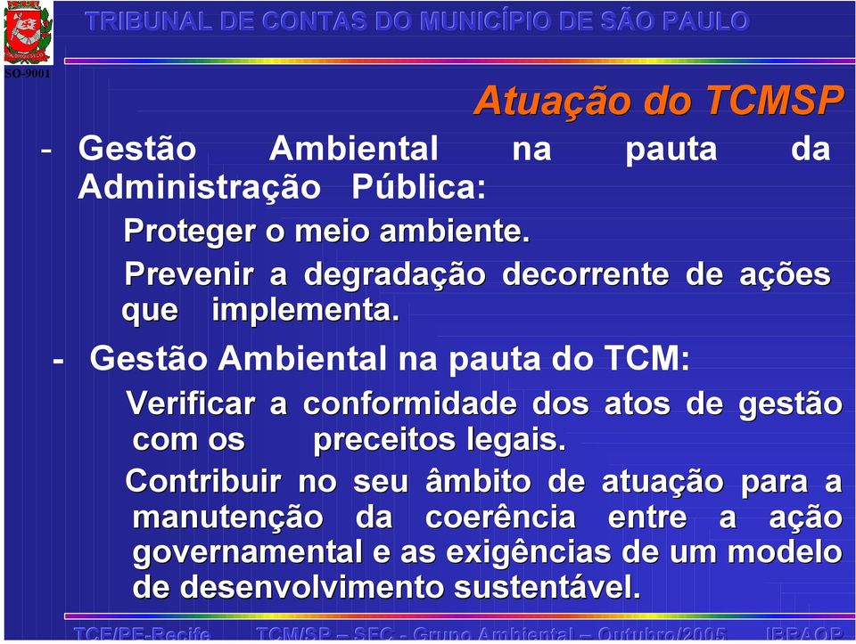 - Gestão Ambiental na pauta do TCM: Verificar a conformidade dos atos de gestão com os preceitos legais.