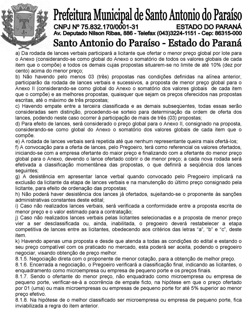 alínea anterior, participarão da rodada de lances verbais e sucessivos, a proposta de menor preço global para o Anexo II (considerando-se como global do Anexo o somatório dos valores globais de cada