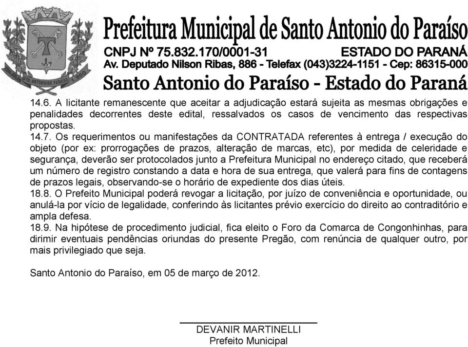 protocolados junto a Prefeitura Municipal no endereço citado, que receberá um número de registro constando a data e hora de sua entrega, que valerá para fins de contagens de prazos legais,