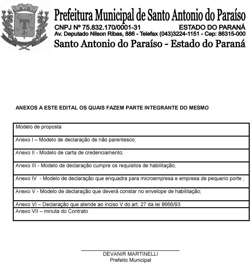 declaração que enquadra para microempresa e empresa de pequeno porte ; Anexo V - Modelo de declaração que deverá constar no envelope de