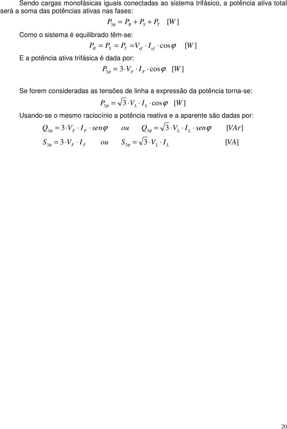 ativa trifásica é dada r: cs W e frem cnsideradas as tensões de linha a exressã da tência