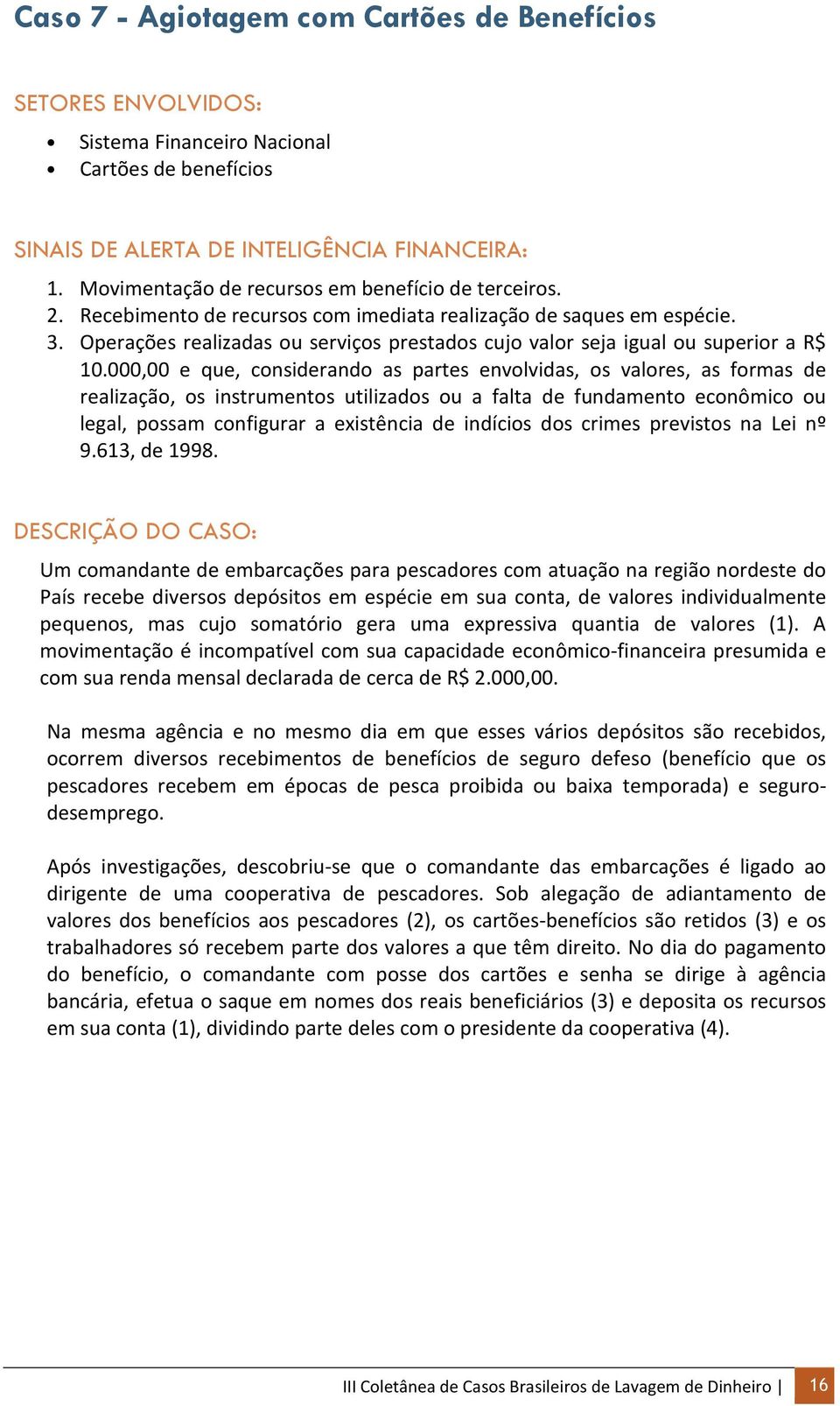 Operações realizadas ou serviços prestados cujo valor seja igual ou superior a R$ 10.