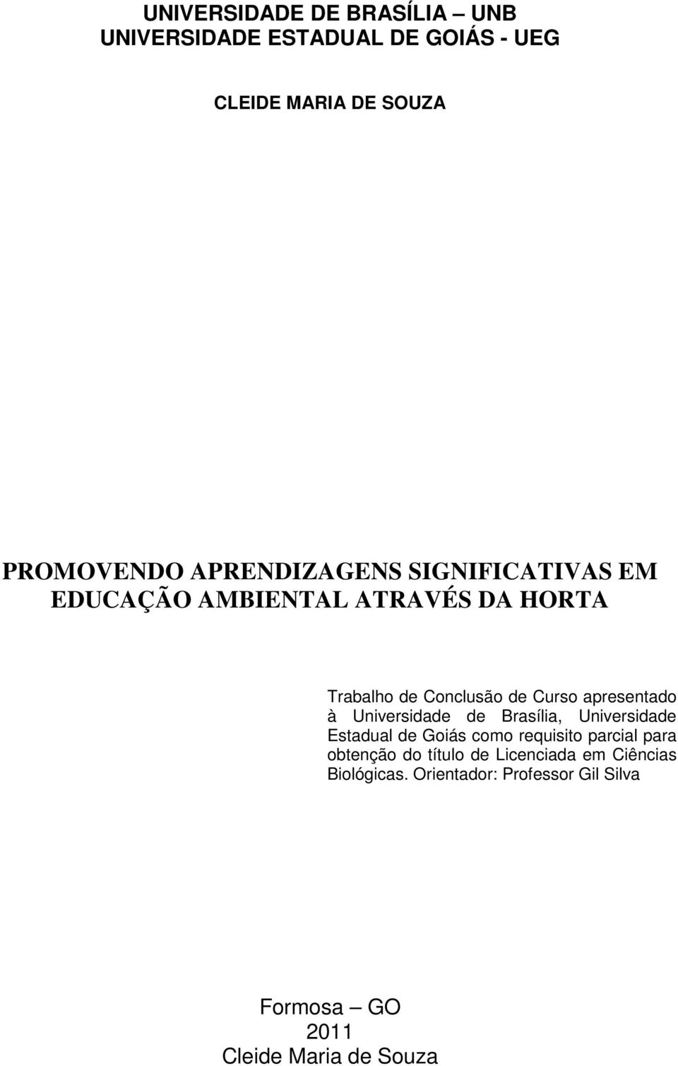 apresentado à Universidade de Brasília, Universidade Estadual de Goiás como requisito parcial para