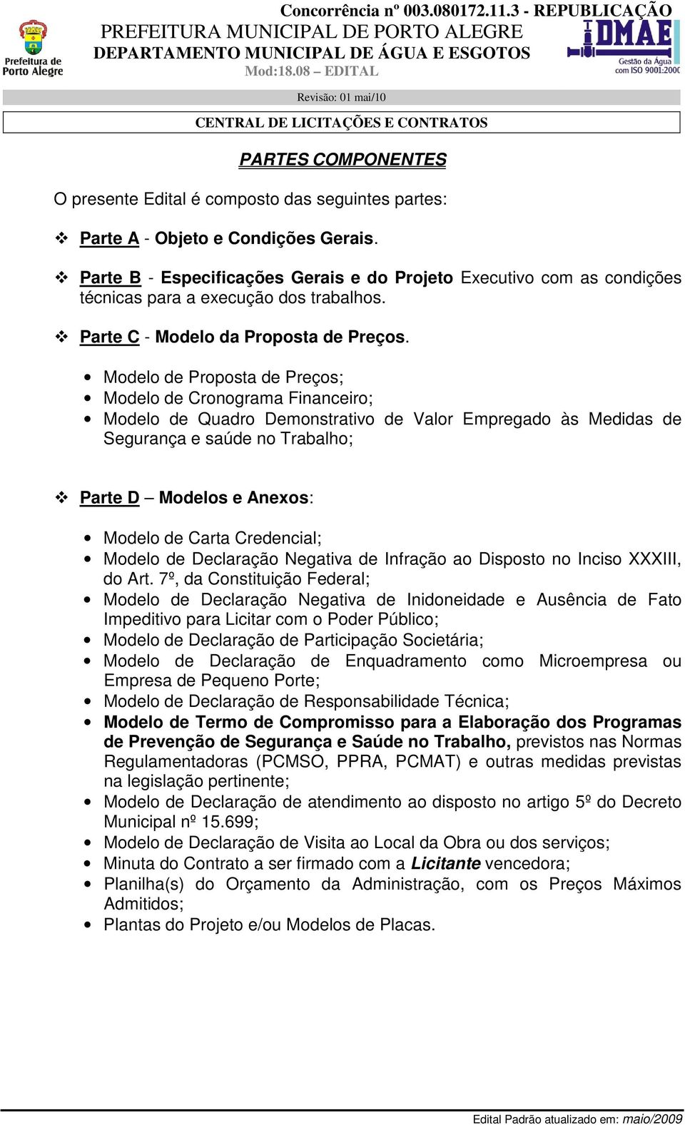 Modelo de Proposta de Preços; Modelo de Cronograma Financeiro; Modelo de Quadro Demonstrativo de Valor Empregado às Medidas de Segurança e saúde no Trabalho; Parte D Modelos e Anexos: Modelo de Carta