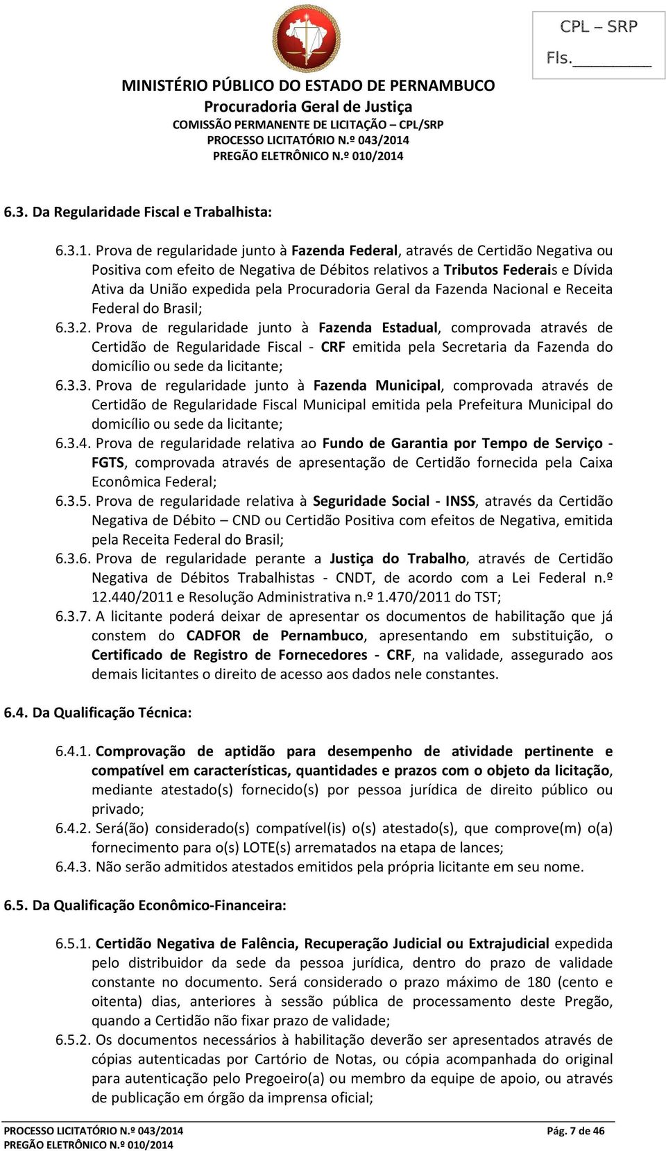 Procuradoria Geral da Fazenda Nacional e Receita Federal do Brasil; 6.3.2.