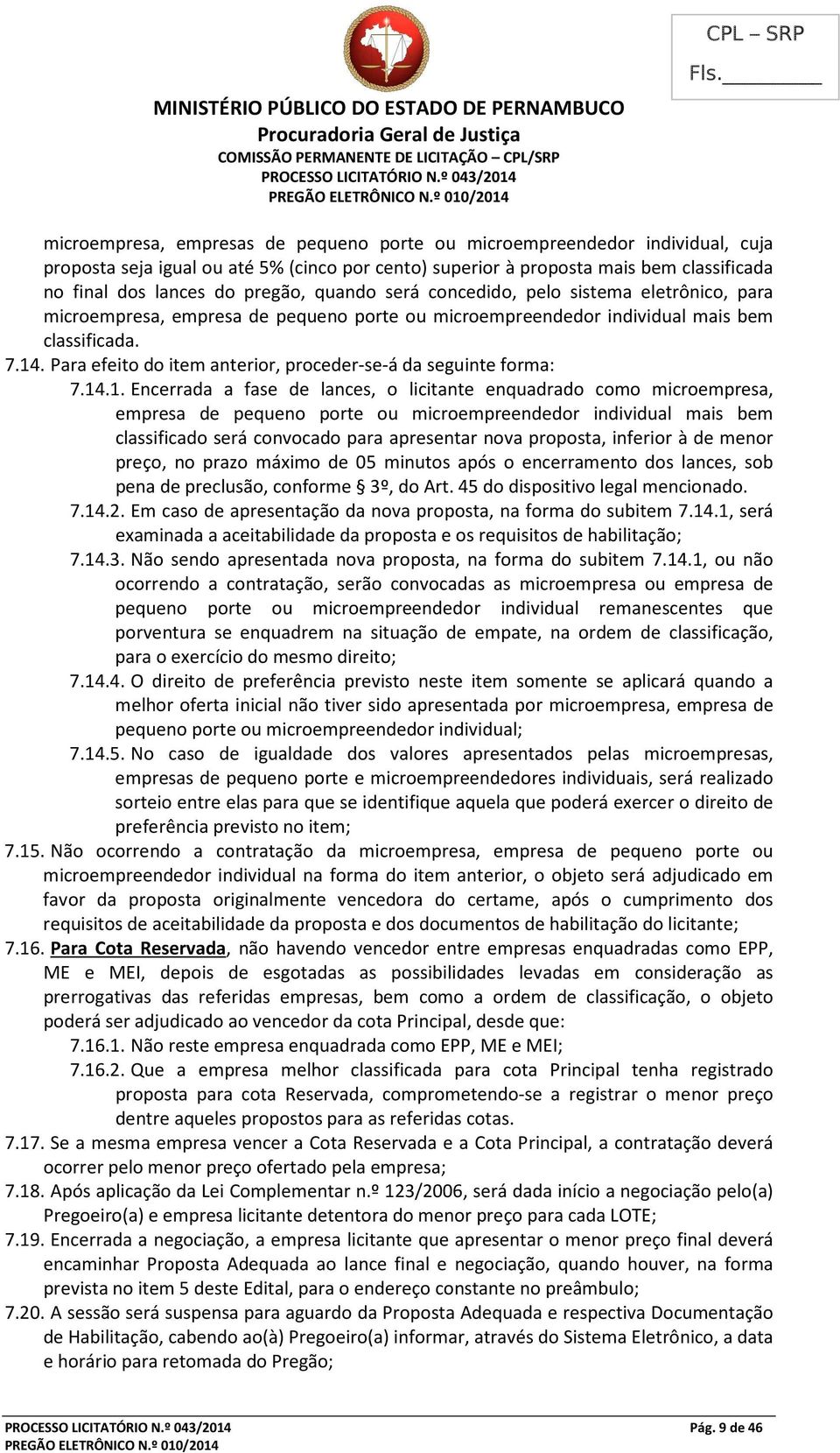 Para efeito do item anterior, proceder-se-á da seguinte forma: 7.14