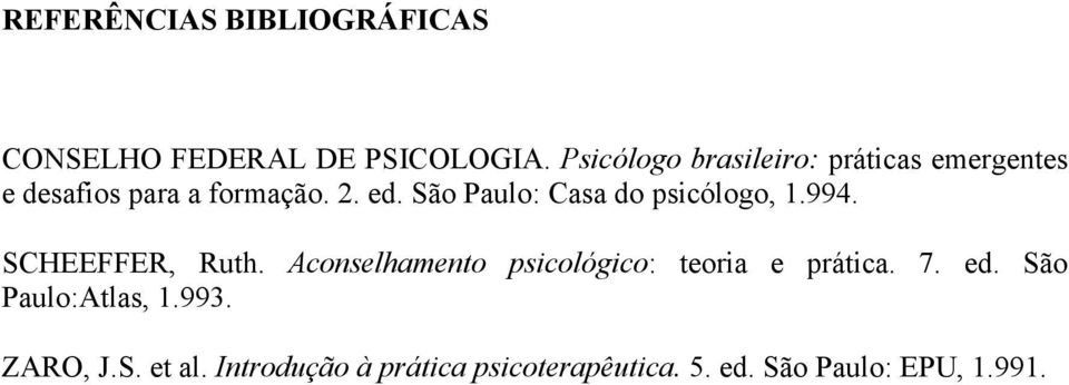 São Paulo: Casa do psicólogo, 1.994. SCHEEFFER, Ruth.