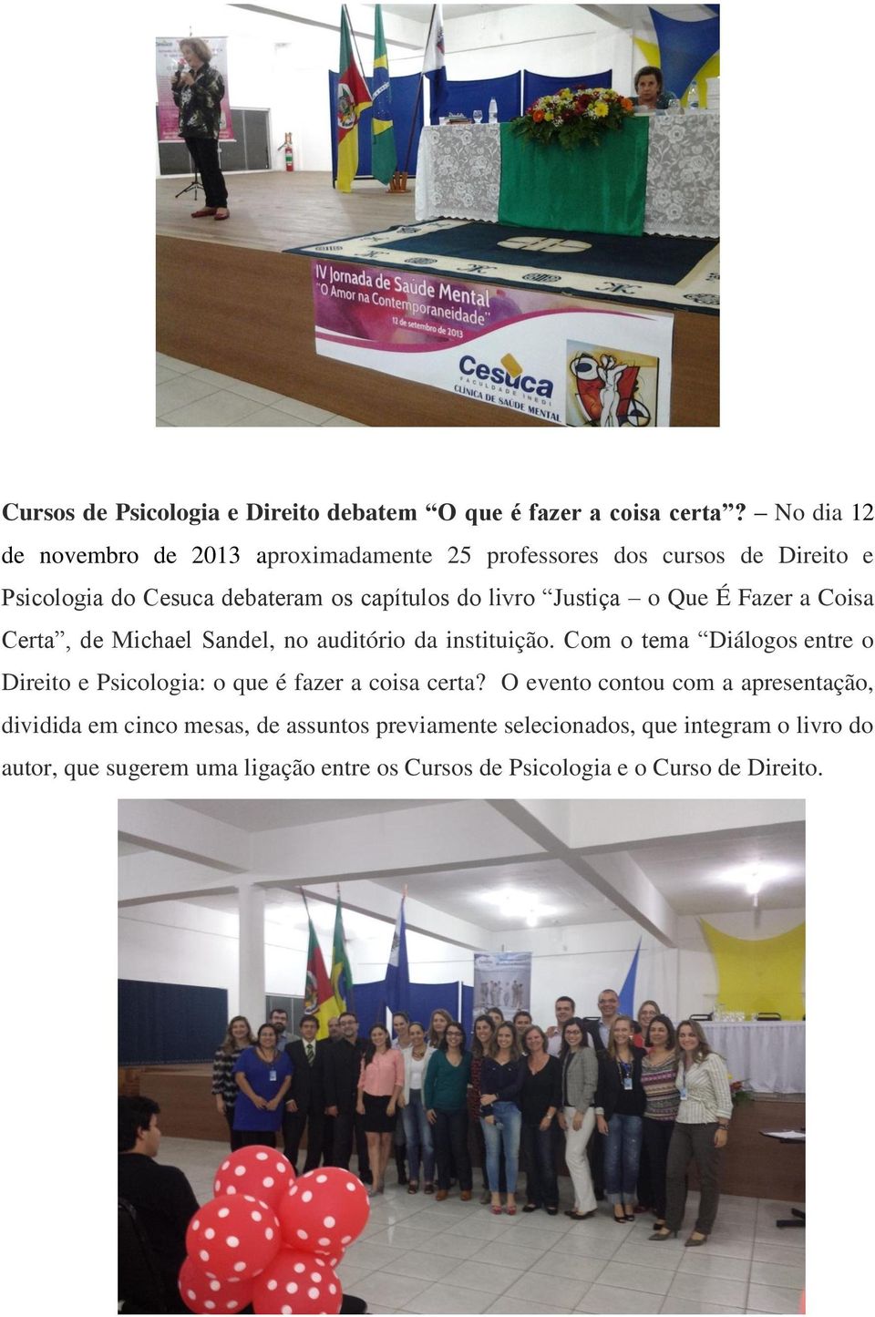 Justiça o Que É Fazer a Coisa Certa, de Michael Sandel, no auditório da instituição.