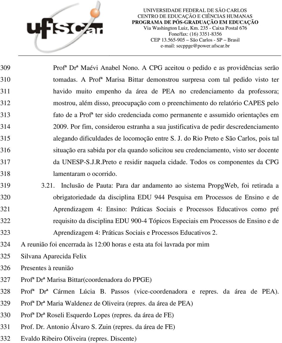 relatório CAPES pelo fato de a Profª ter sido credenciada como permanente e assumido orientações em 2009.