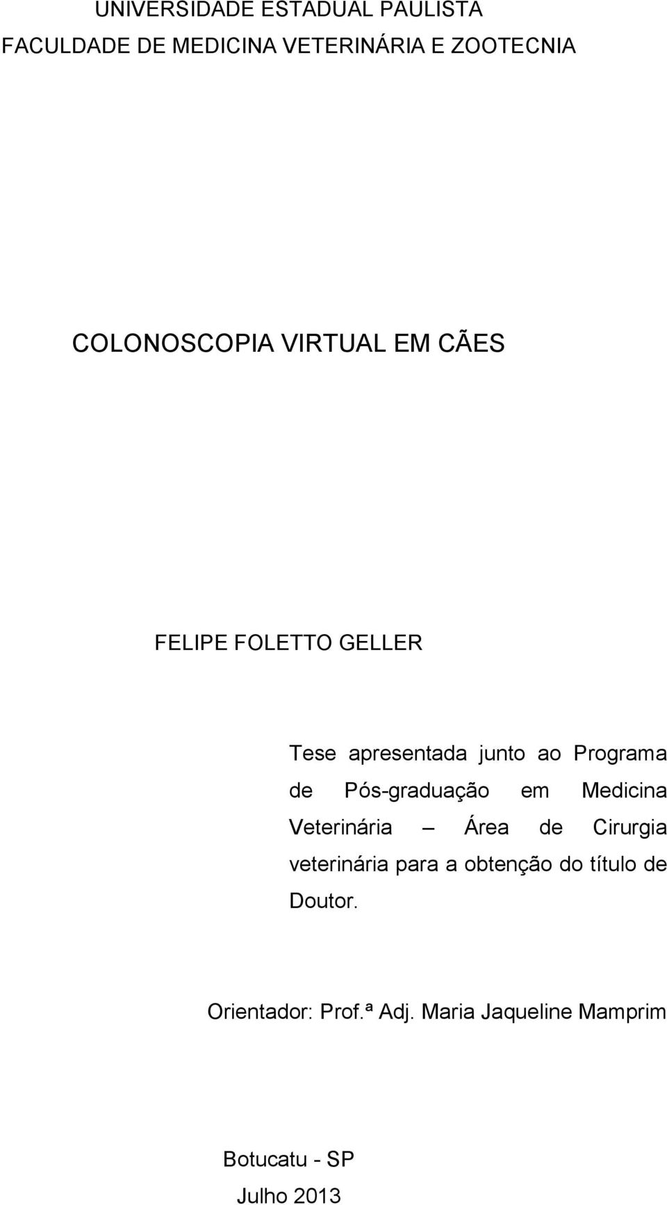 de Pós-graduação em Medicina Veterinária Área de Cirurgia veterinária para a obtenção