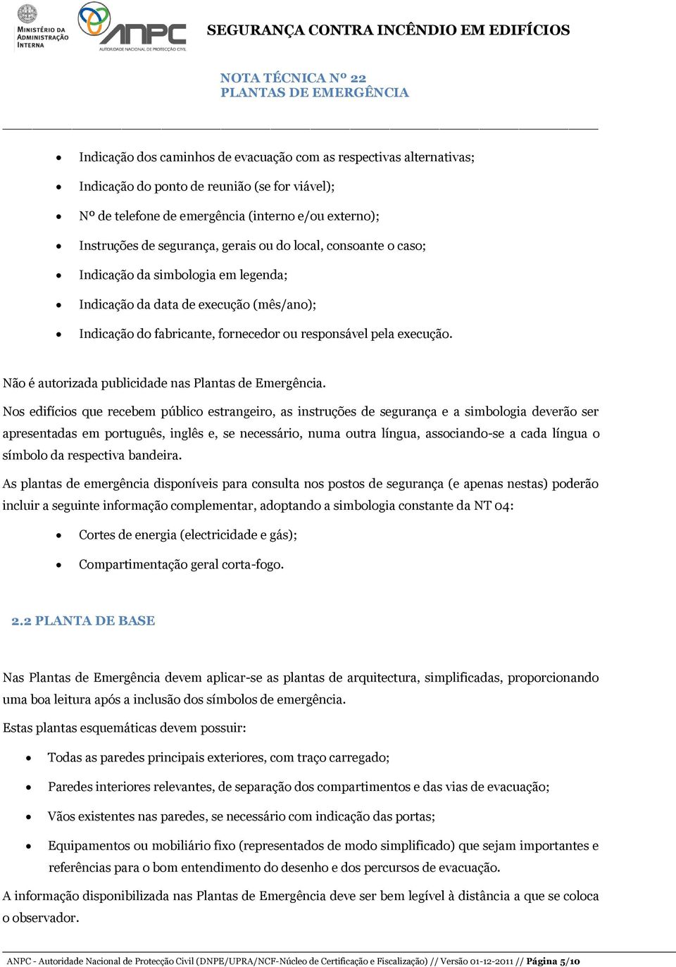 Não é autorizada publicidade nas Plantas de Emergência.