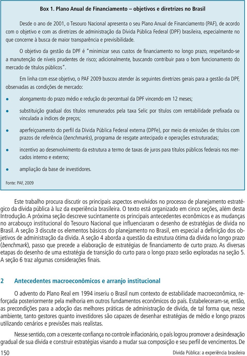 de administração da Dívida Pública Federal (DPF) brasileira, especialmente no que concerne à busca de maior transparência e previsibilidade.