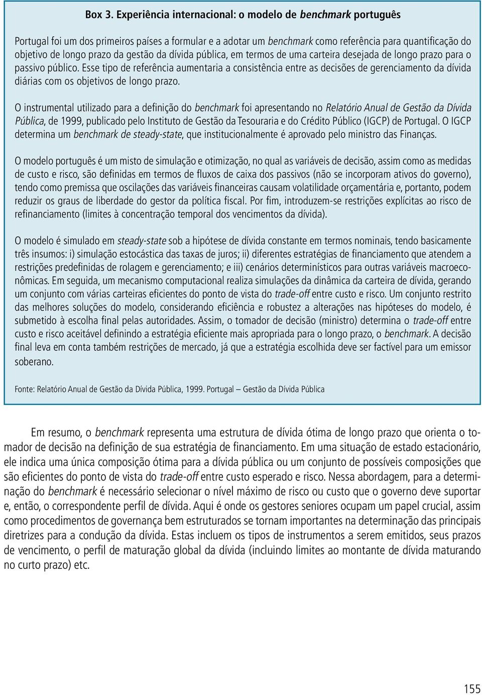 gestão da dívida pública, em termos de uma carteira desejada de longo prazo para o passivo público.