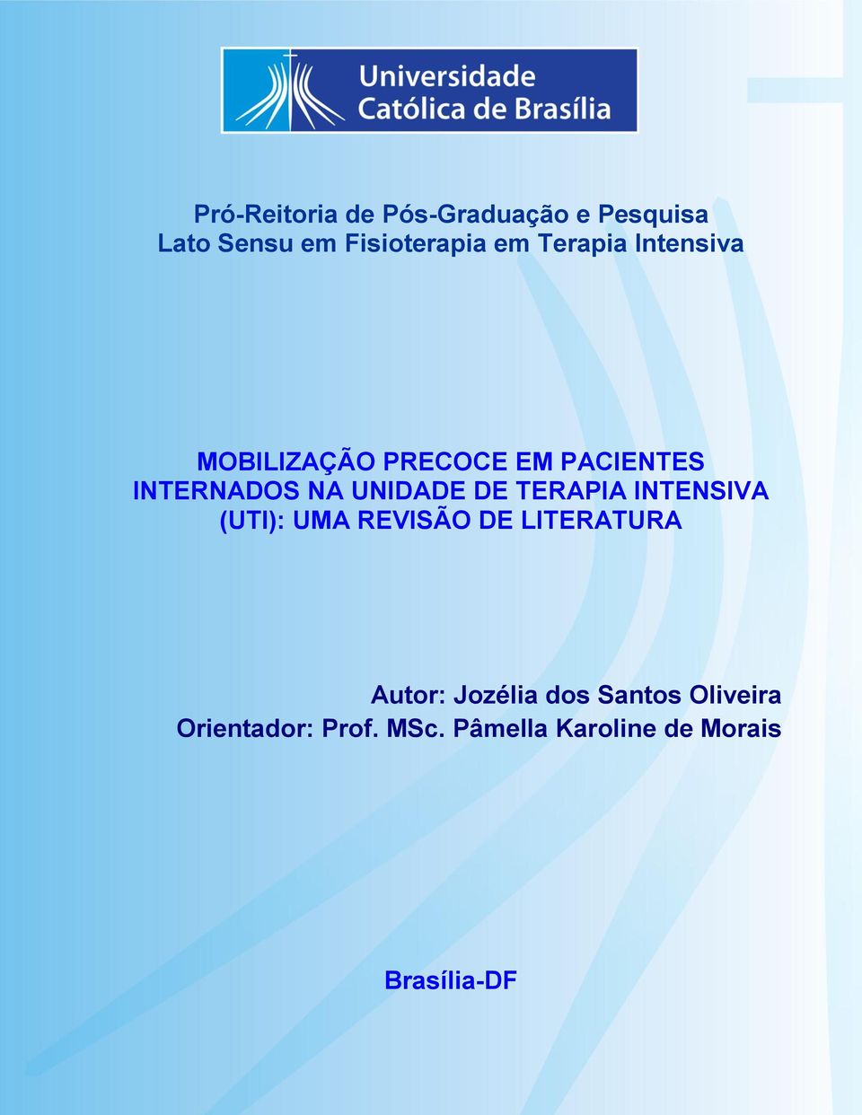 DE TERAPIA INTENSIVA (UTI): UMA REVISÃO DE LITERATURA Autor: Jozélia dos