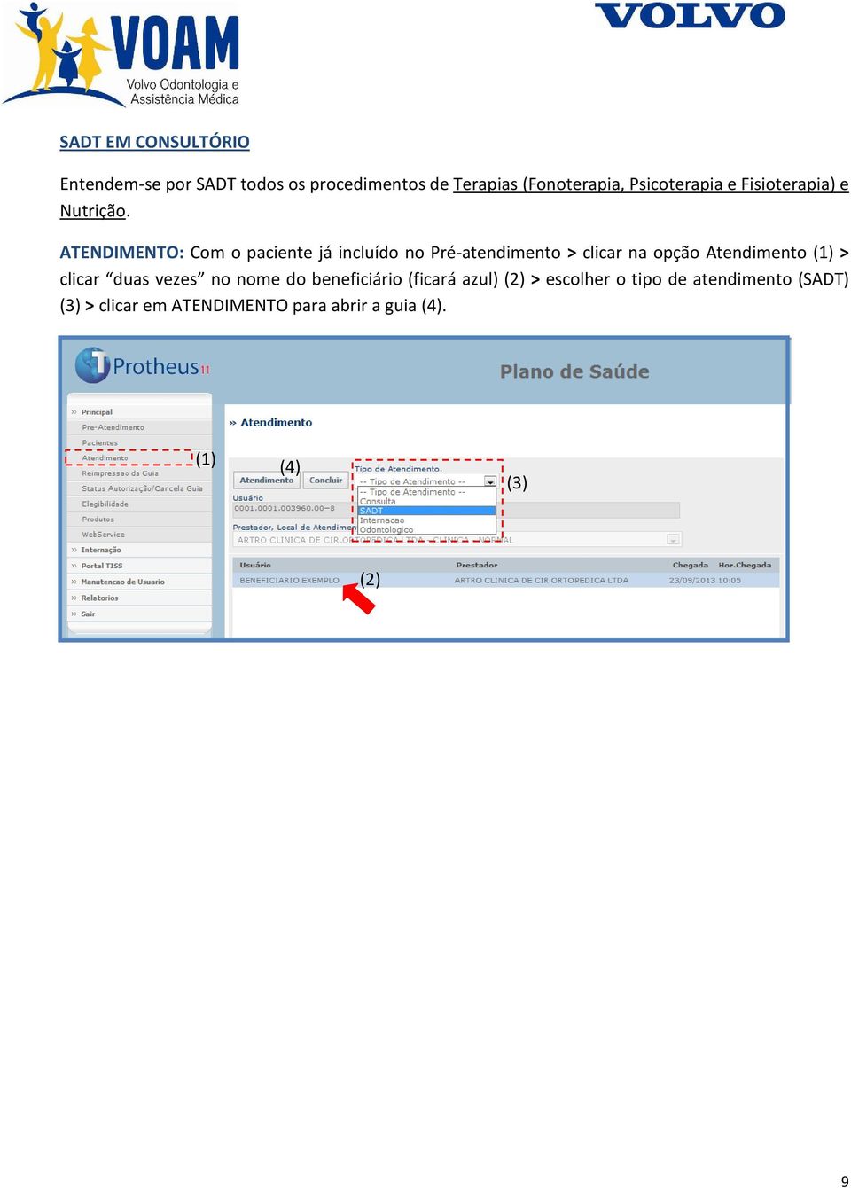 ATENDIMENTO: Com o paciente já incluído no Pré-atendimento > clicar na opção Atendimento (1) >