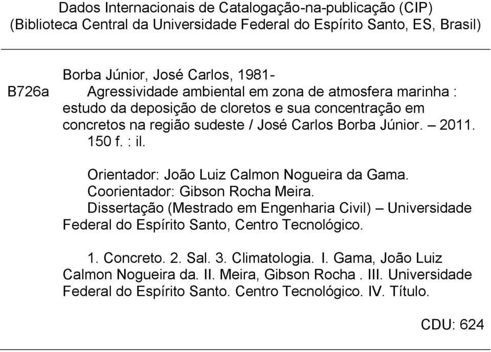 : il. Orientador: João Luiz Calmon Nogueira da Gama. Coorientador: Gibson Rocha Meira.