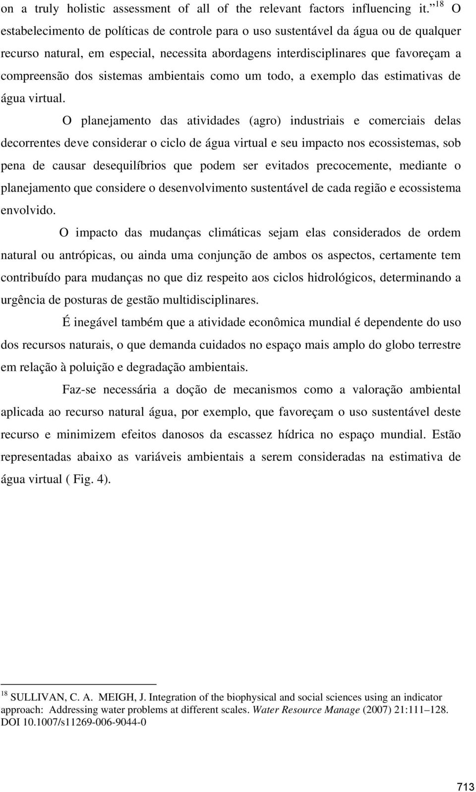 sistemas ambientais como um todo, a exemplo das estimativas de água virtual.