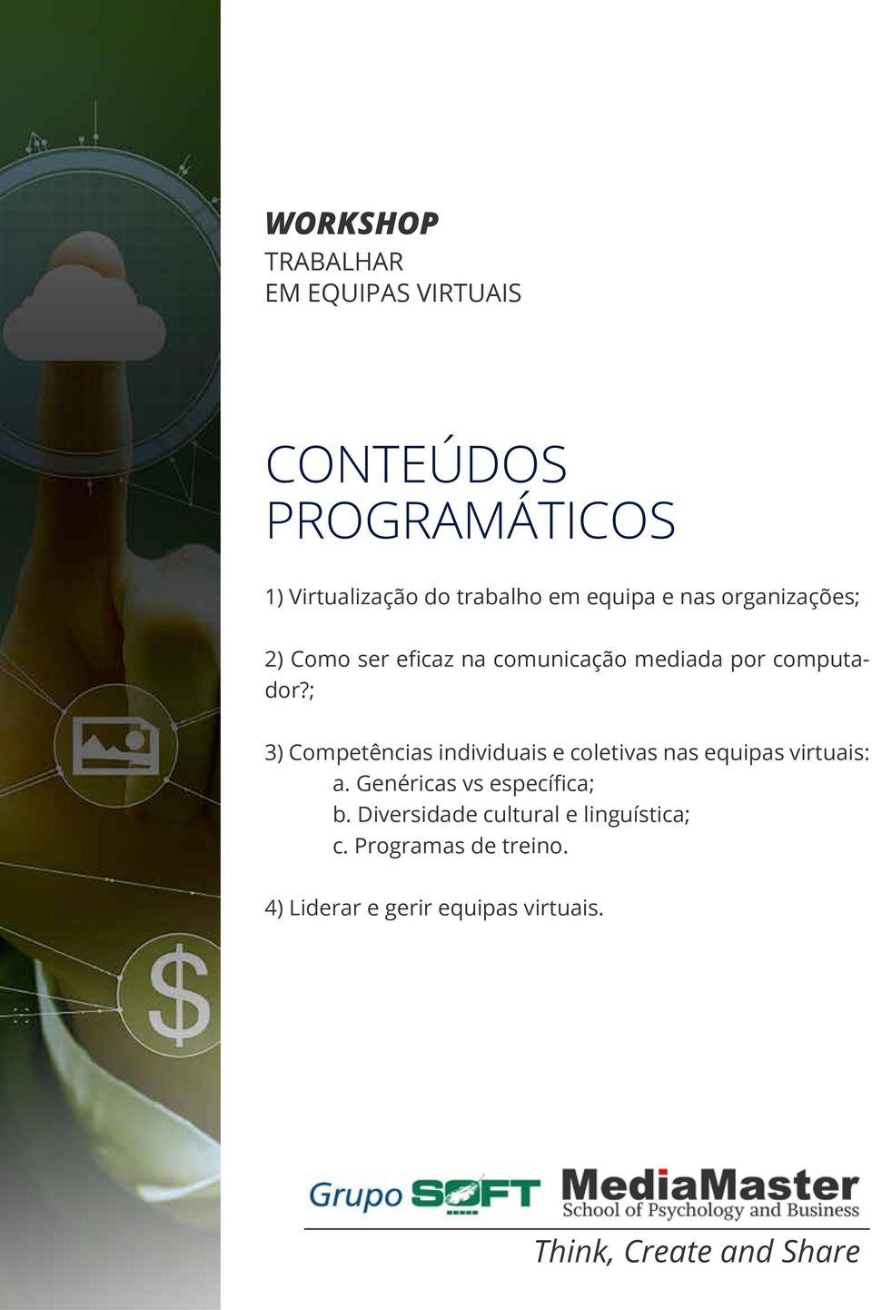 ; 3) Competências individuais e coletivas nas equipas virtuais: a.