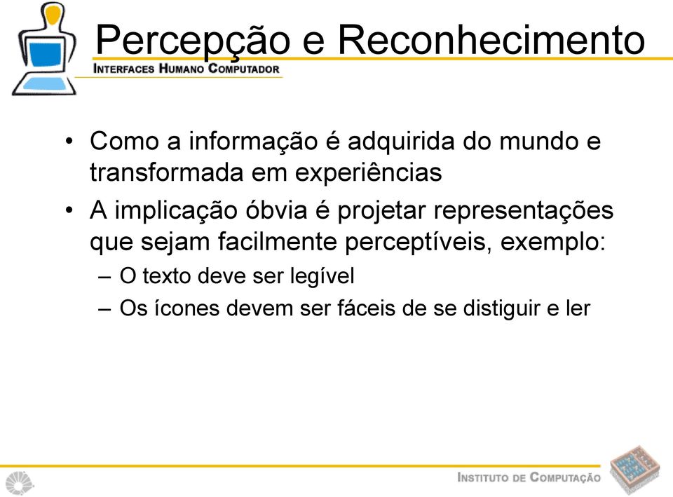 projetar representações que sejam facilmente perceptíveis,