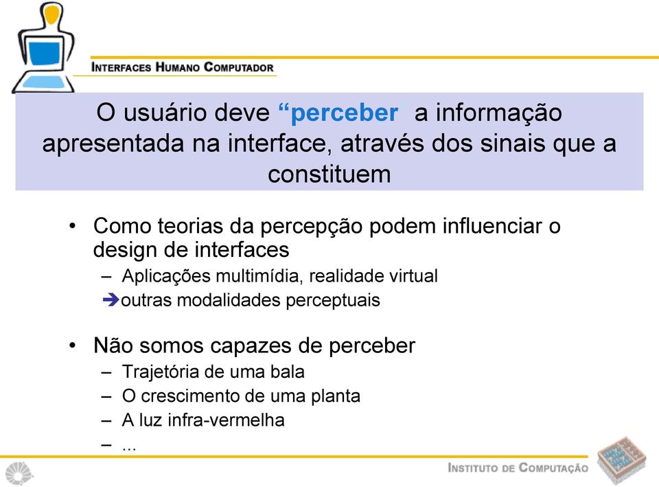 Aplicações multimídia, realidade virtual outras modalidades perceptuais Não somos