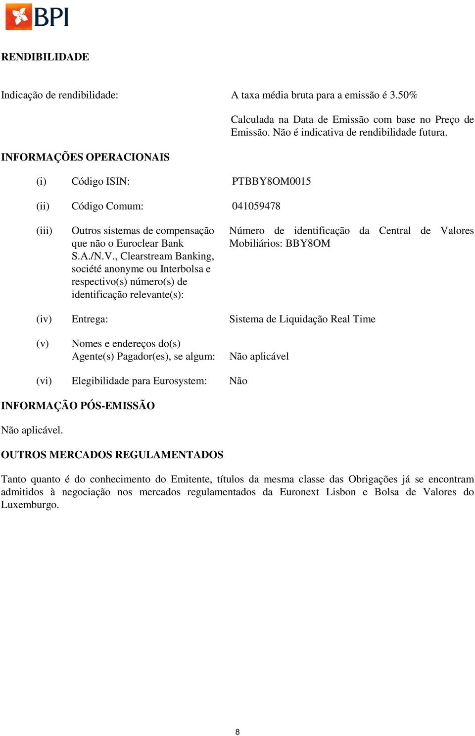 (iii) Outros sistemas de compensação que não o Euroclear Bank S.A./N.V.