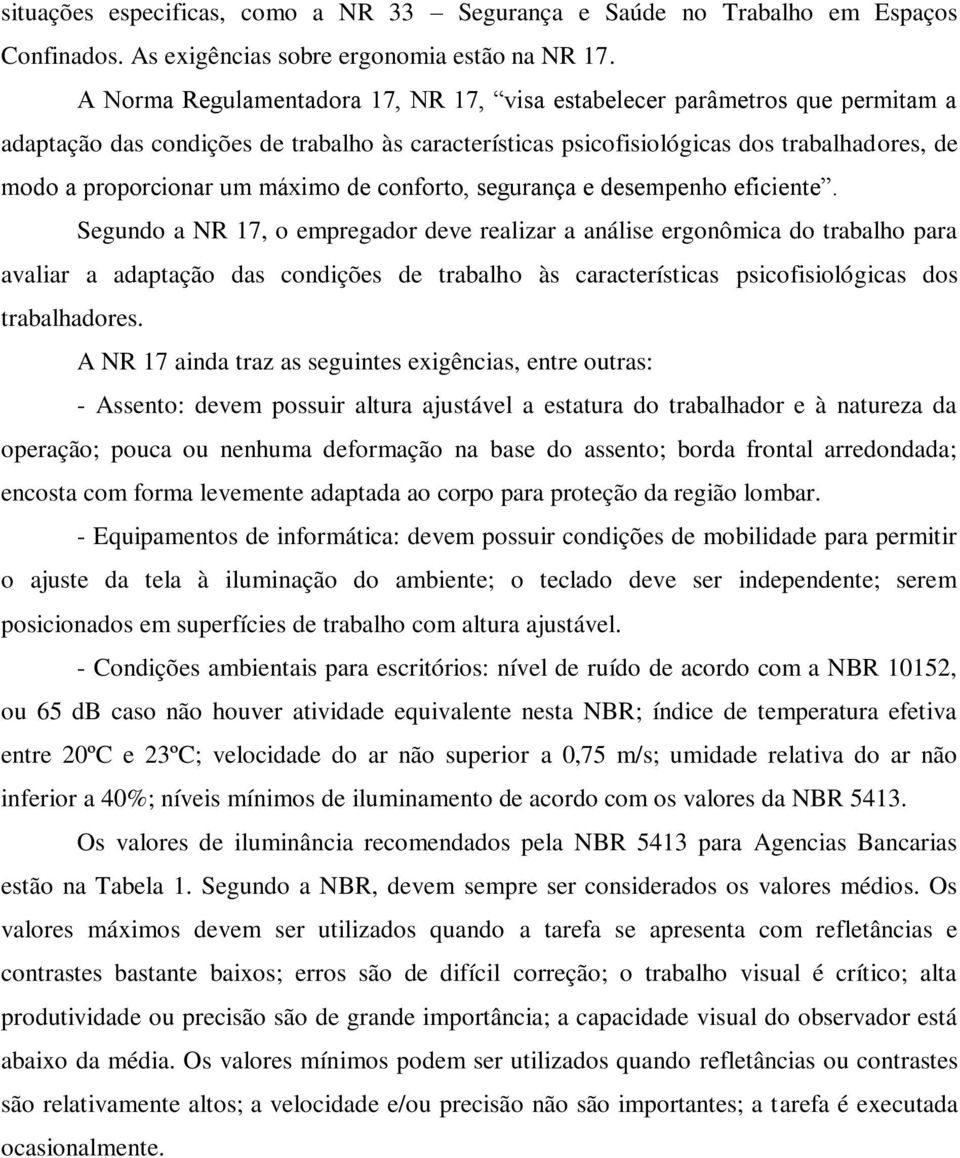 máximo de conforto, segurança e desempenho eficiente.