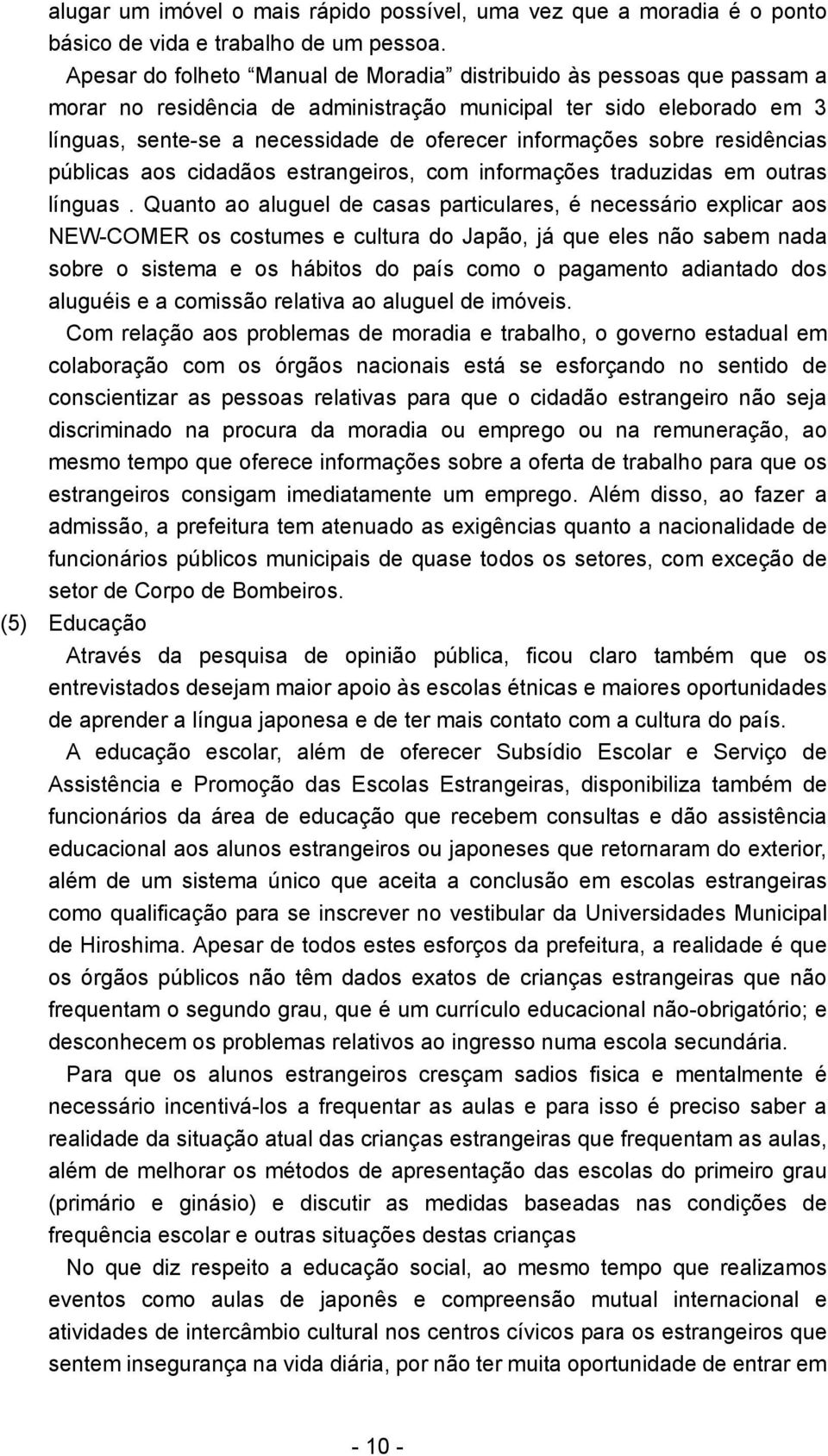 sobre residências públicas aos cidadãos estrangeiros, com informações traduzidas em outras línguas.