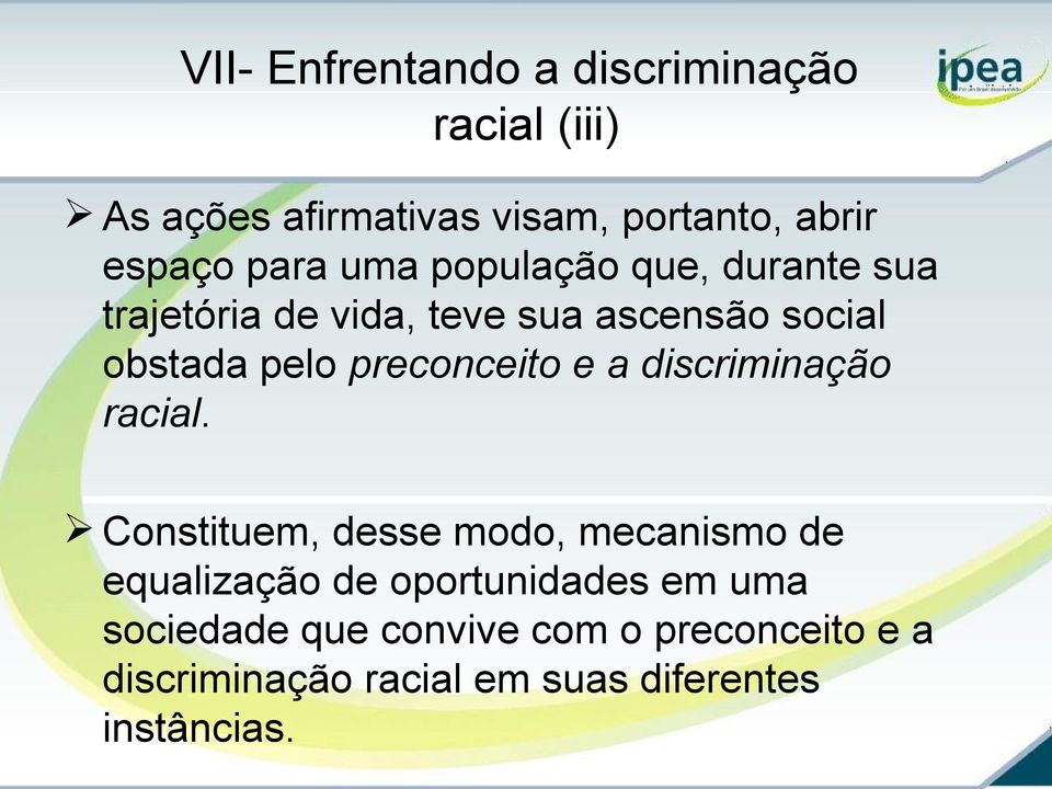 preconceito e a discriminação racial.