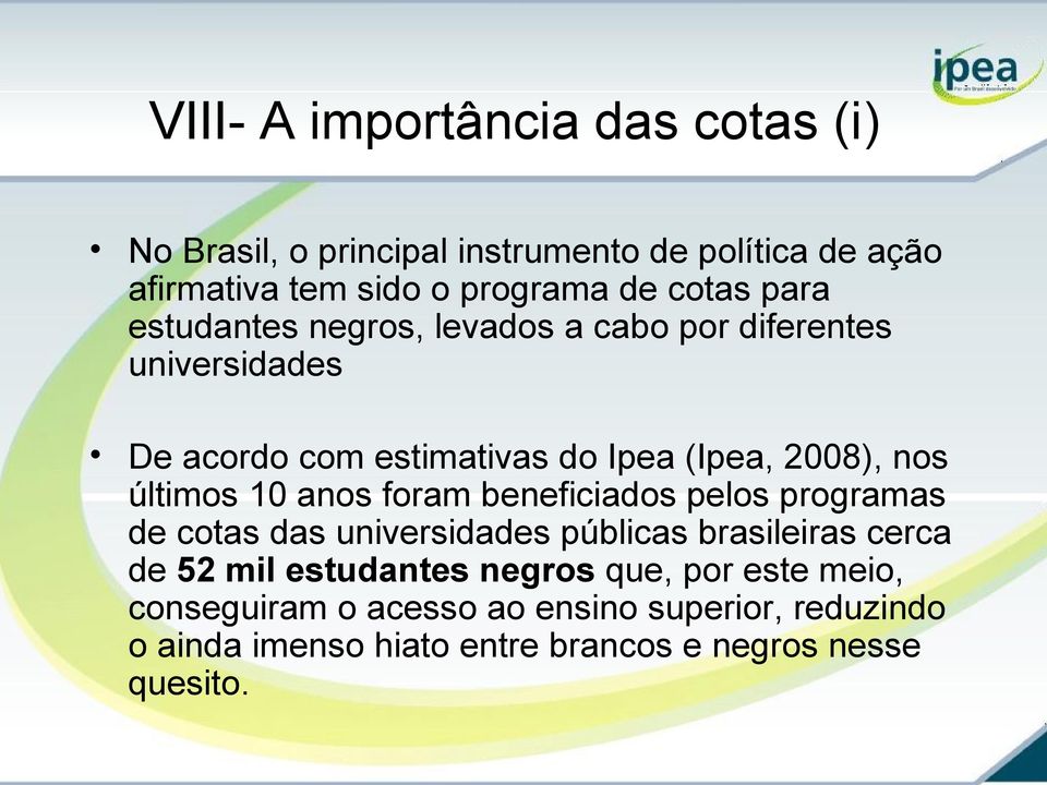 últimos 10 anos foram beneficiados pelos programas de cotas das universidades públicas brasileiras cerca de 52 mil estudantes