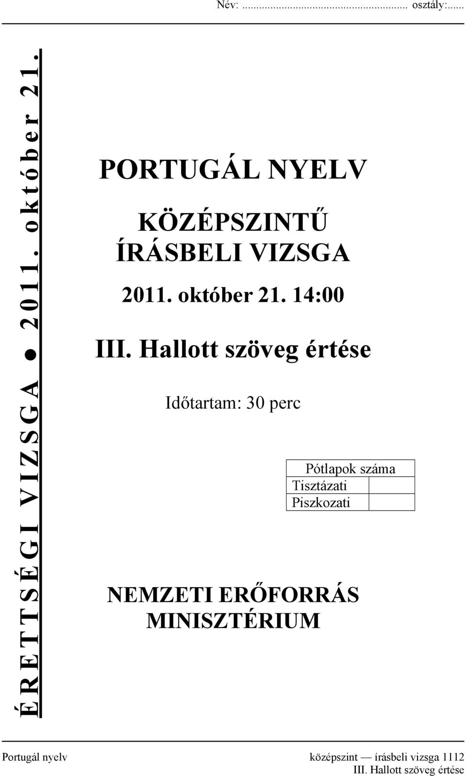 Hallott szöveg értése Időtartam: 30 perc Pótlapok száma Tisztázati