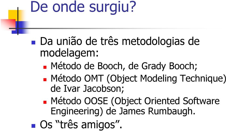 Booch, de Grady Booch; Método OMT (Object Modeling