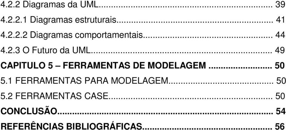 .. 50 5.1 FERRAMENTAS PARA MODELAGEM... 50 5.2 FERRAMENTAS CASE.