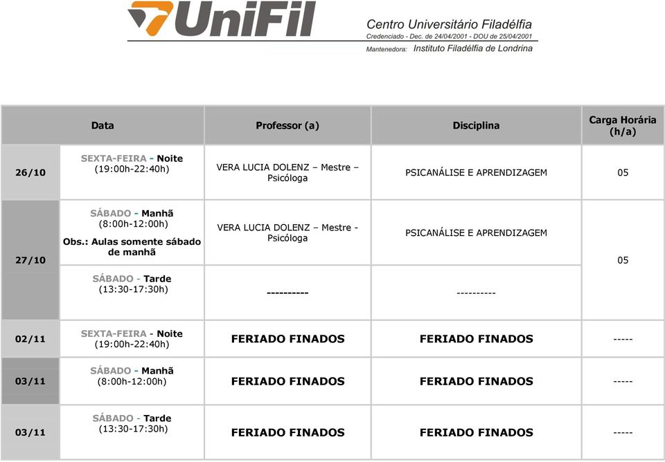 E APRENDIZAGEM ---------- ---------- 02/11 FERIADO FINADOS FERIADO FINADOS -----