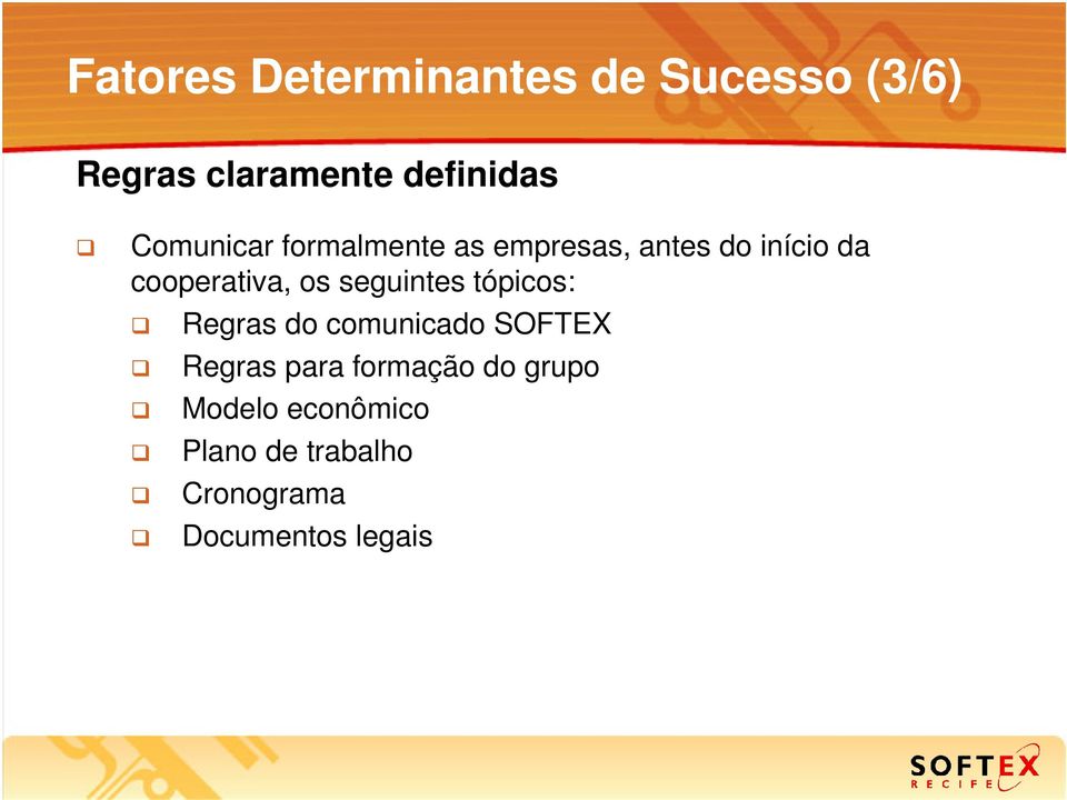 seguintes tópicos: Regras do comunicado SOFTEX Regras para formação