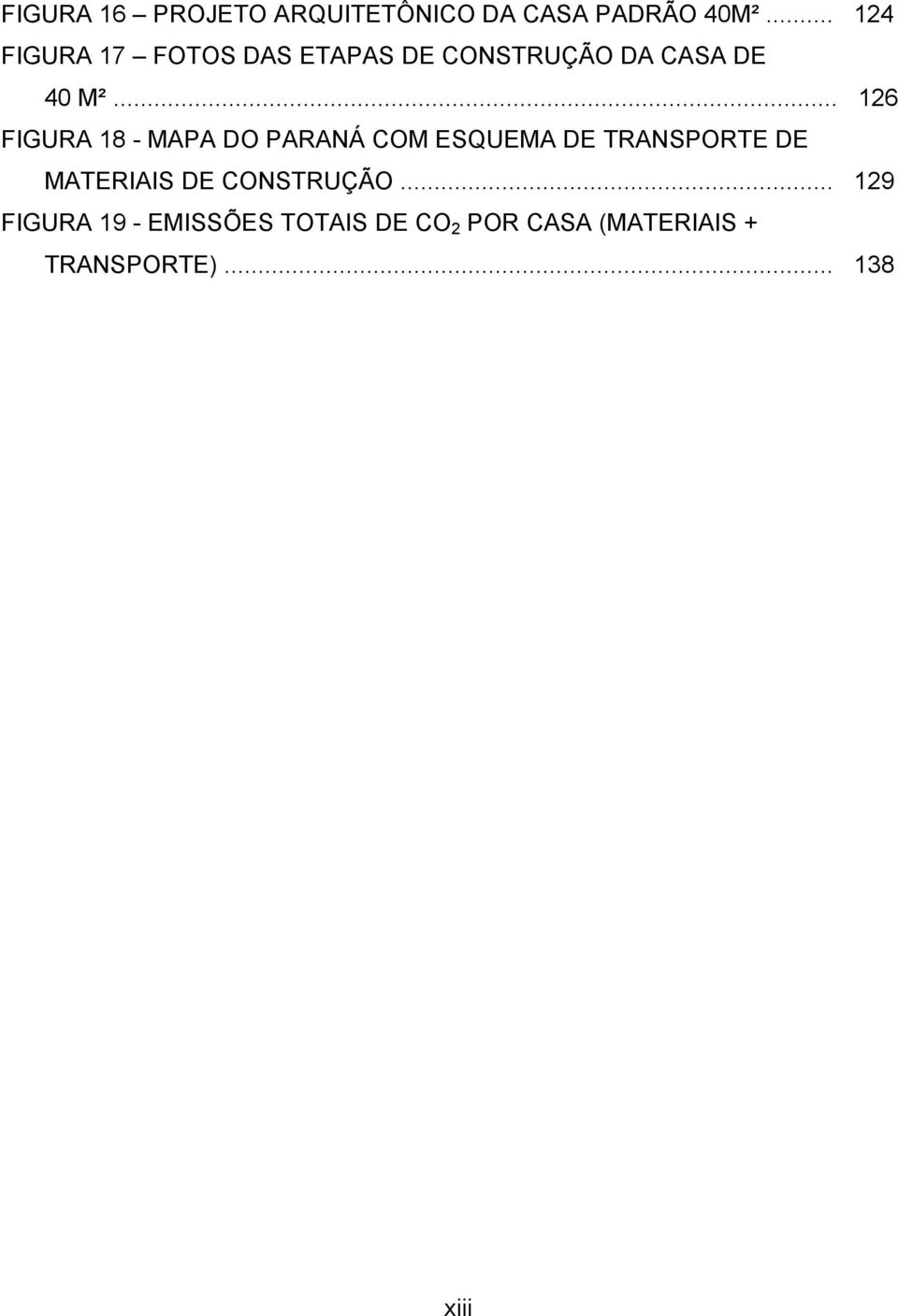 .. 126 FIGURA 18 - MAPA DO PARANÁ COM ESQUEMA DE TRANSPORTE DE MATERIAIS