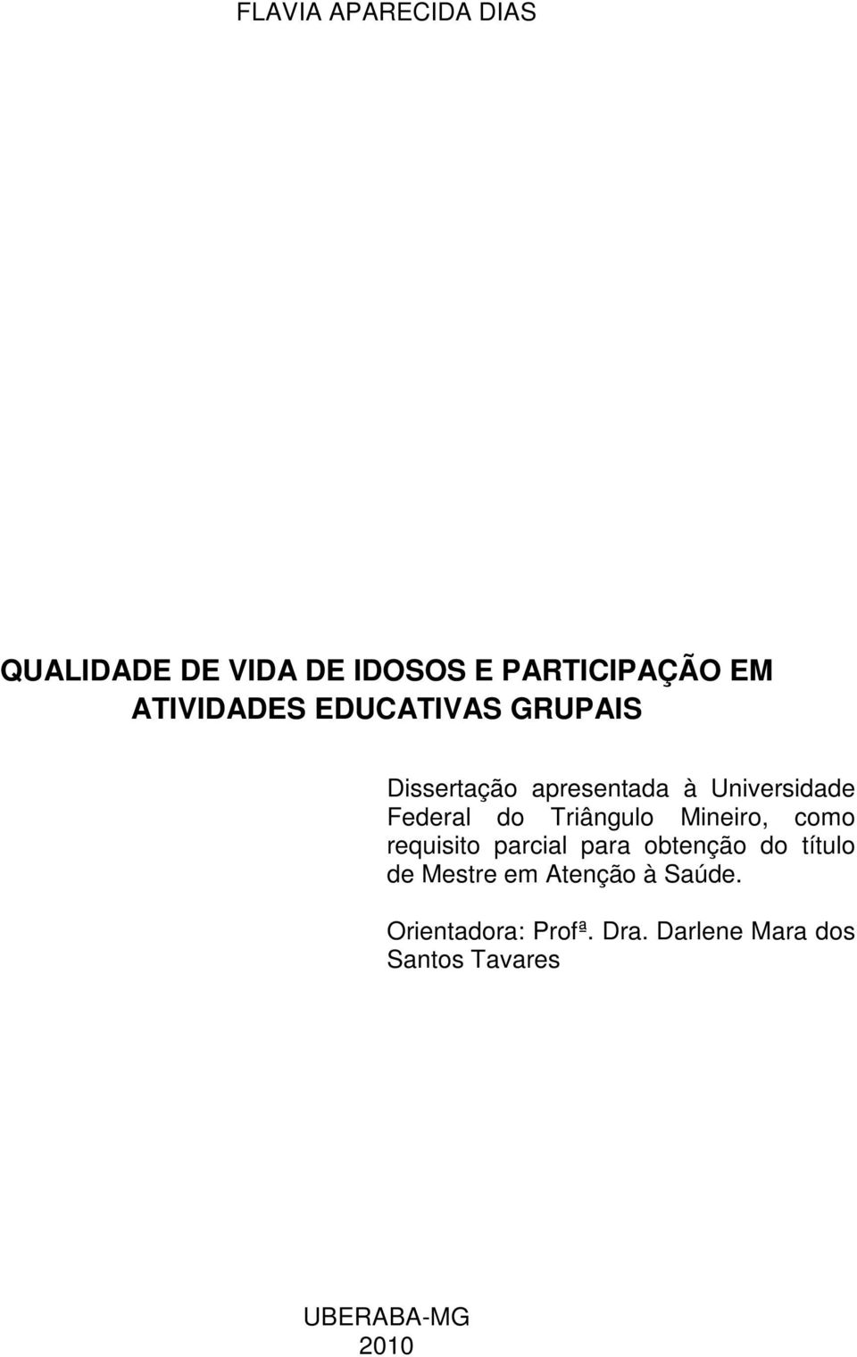 Mineiro, como requisito parcial para obtenção do título de Mestre em Atenção à