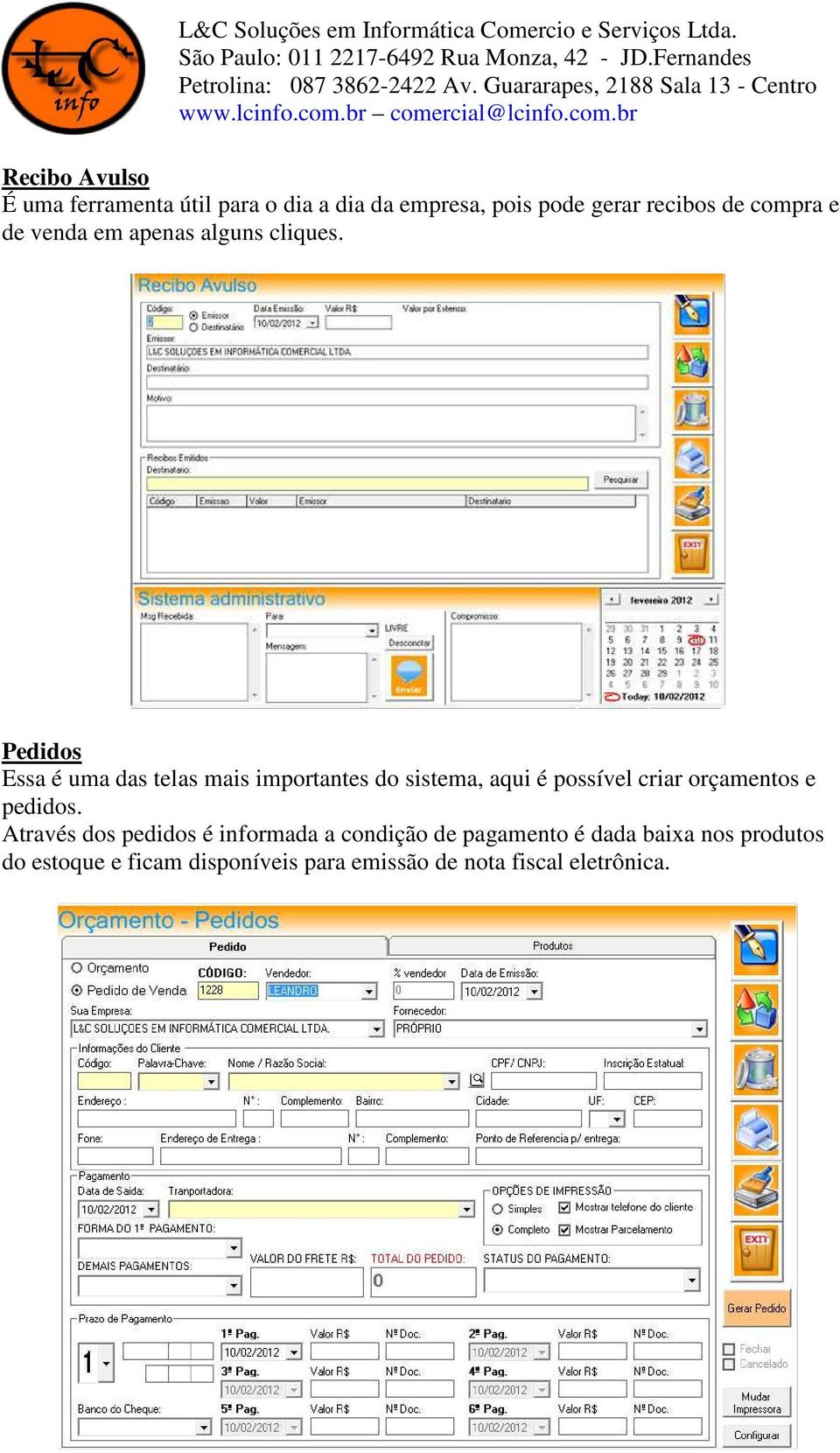 Pedidos Essa é uma das telas mais importantes do sistema, aqui é possível criar orçamentos e