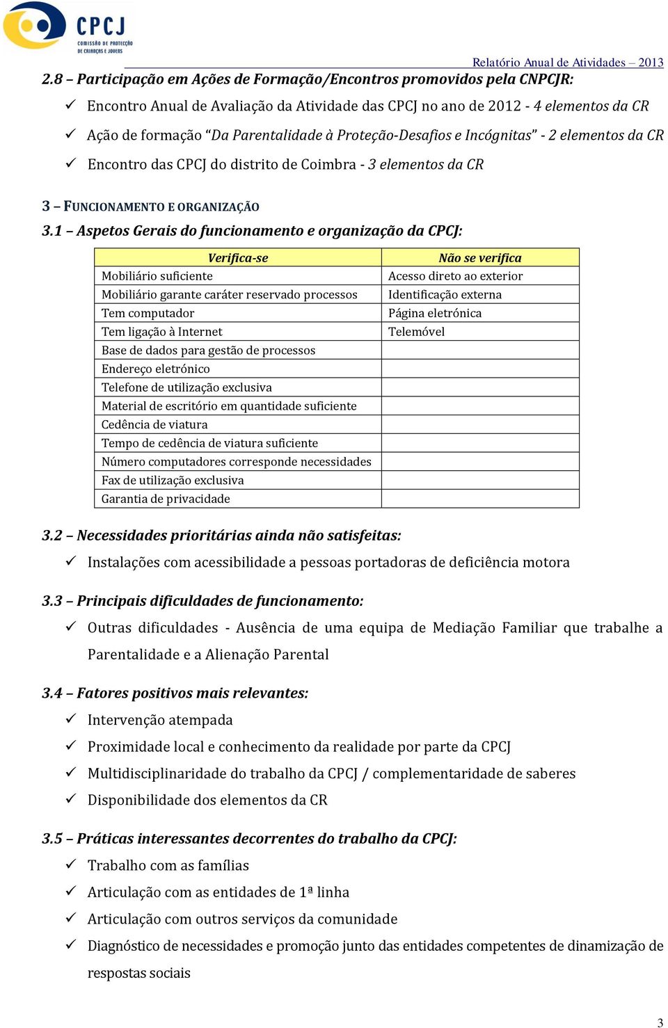 Proteção-Desafios e Incógnitas - 2 elementos da CR Encontro das CPCJ do distrito de Coimbra - elementos da CR FUNCIONAMENTO E ORGANIZAÇÃO.