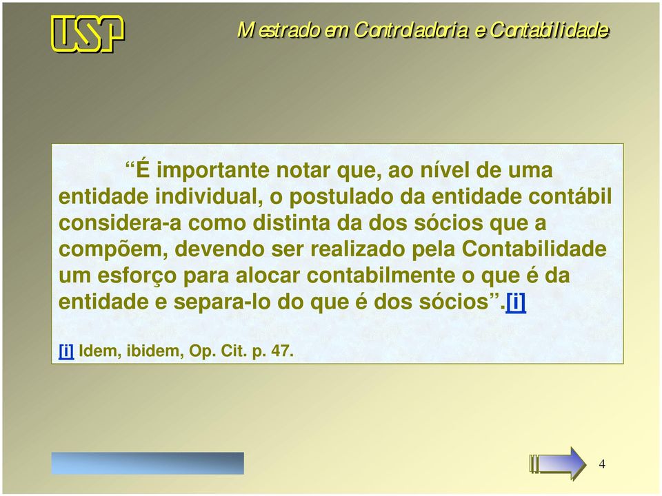 devendo ser realizado pela Contabilidade um esforço para alocar contabilmente o