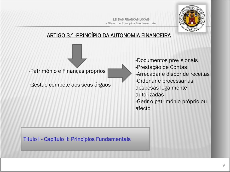 órgãos -Documentos previsionais -Prestação de Contas -Arrecadar e dispor de receitas -Ordenar e