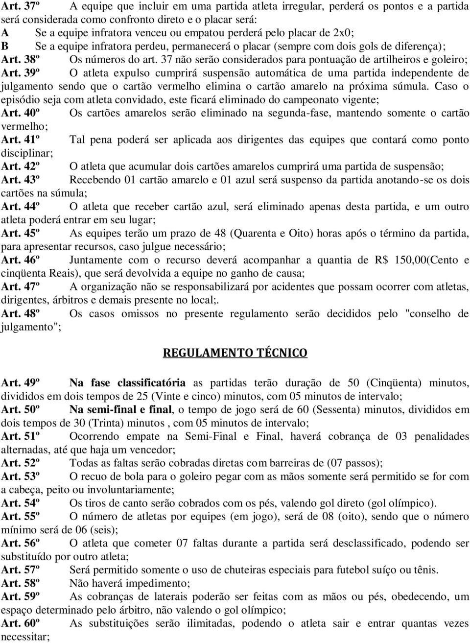 37 não serão considerados para pontuação de artilheiros e goleiro; Art.