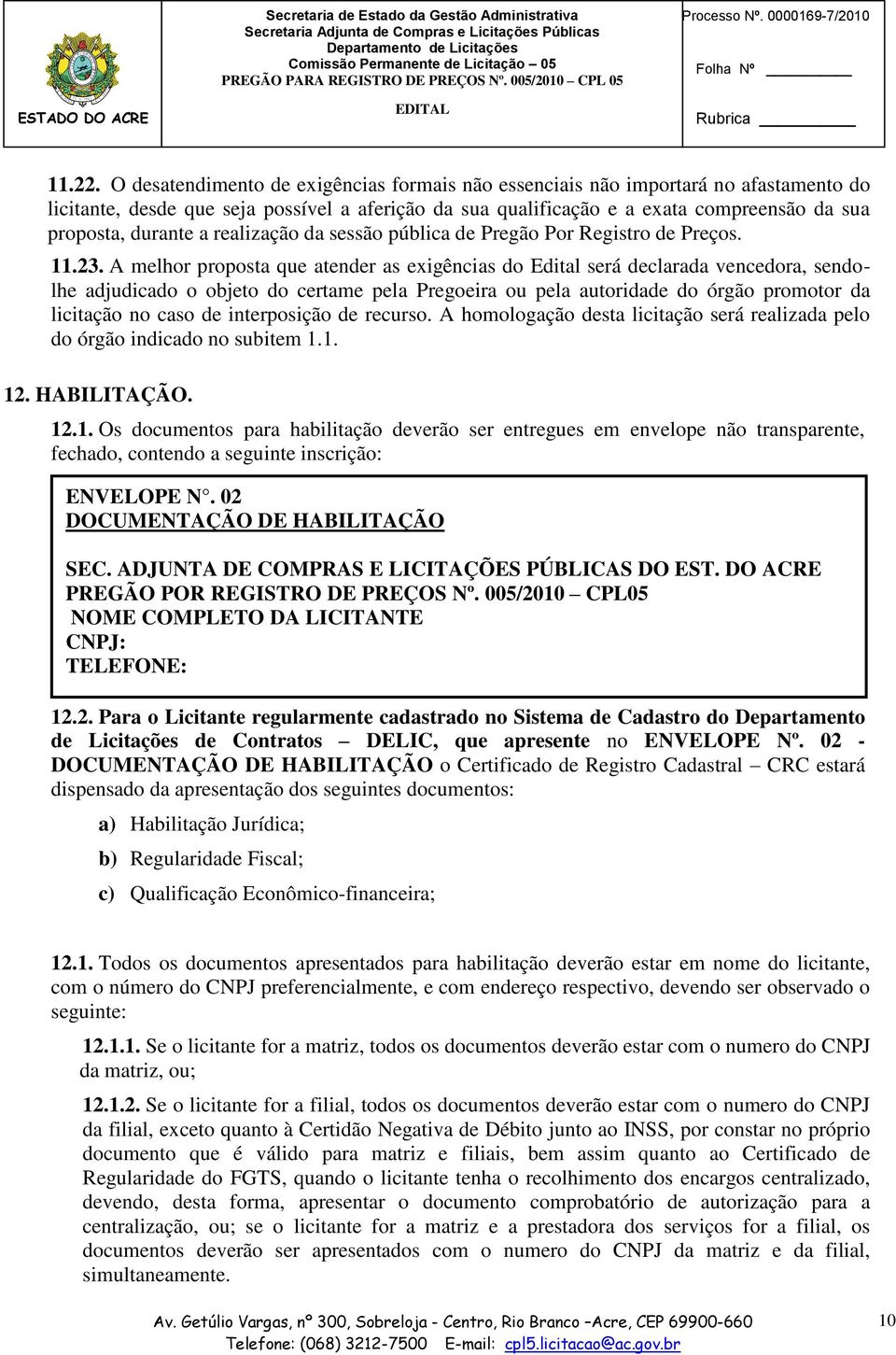 a realização da sessão pública de Pregão Por Registro de Preços. 11.23.