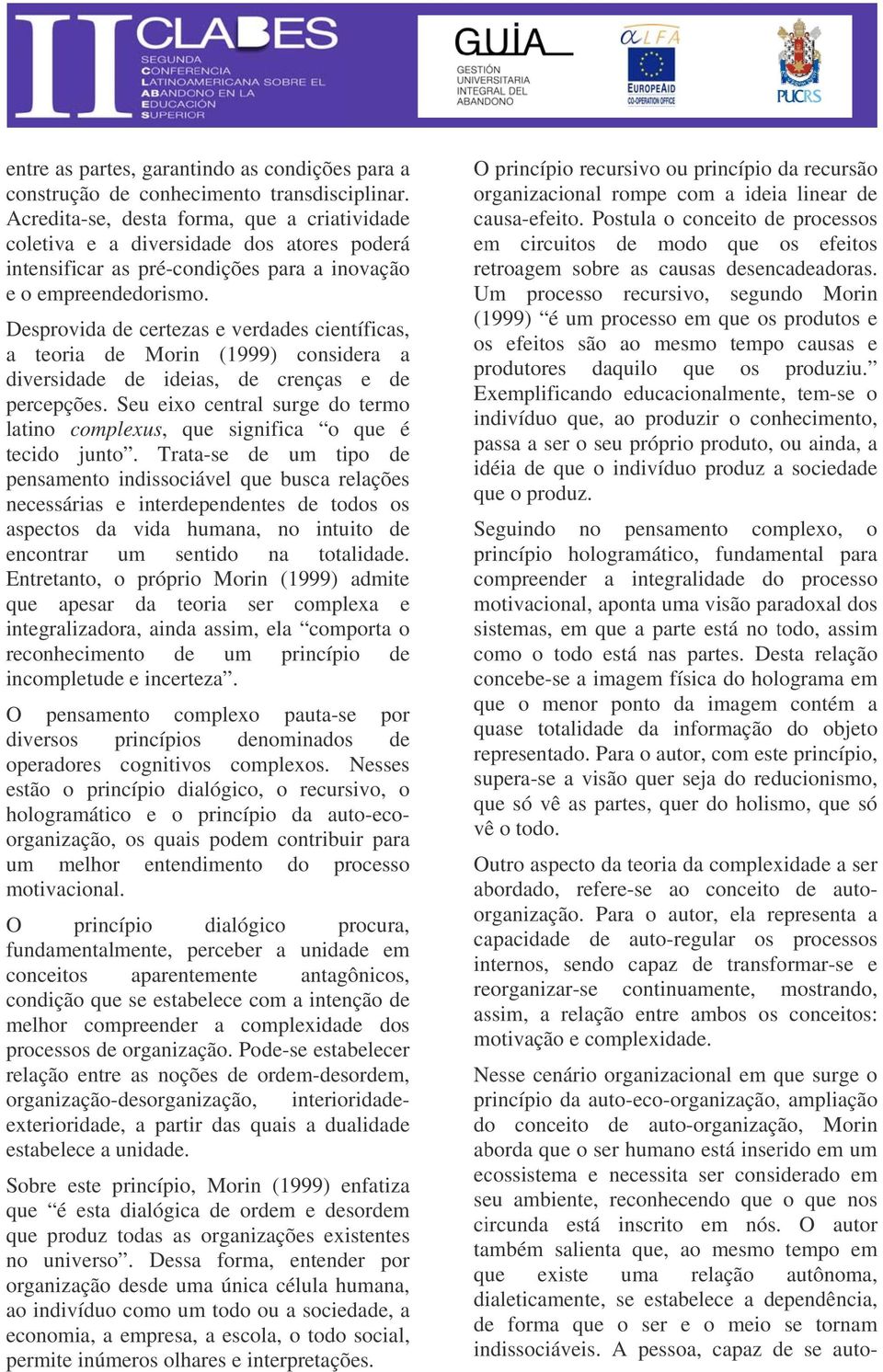 Trt-s um tipo pnsmnto indissociávl qu busc rlçõs ncssáriss intrpnnts todos os spctos d vid humn, no intuito ncontrr um sntido n totlid.