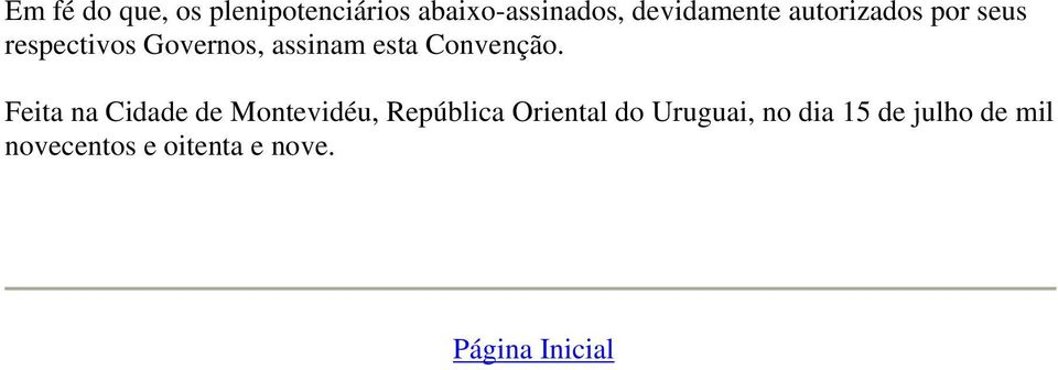 Feita na Cidade de Montevidéu, República Oriental do Uruguai, no