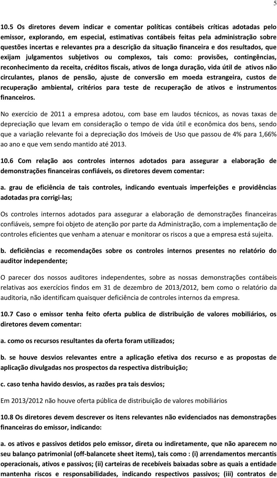 ativos de longa duração, vida útil de ativos não circulantes, planos de pensão, ajuste de conversão em moeda estrangeira, custos de recuperação ambiental, critérios para teste de recuperação de