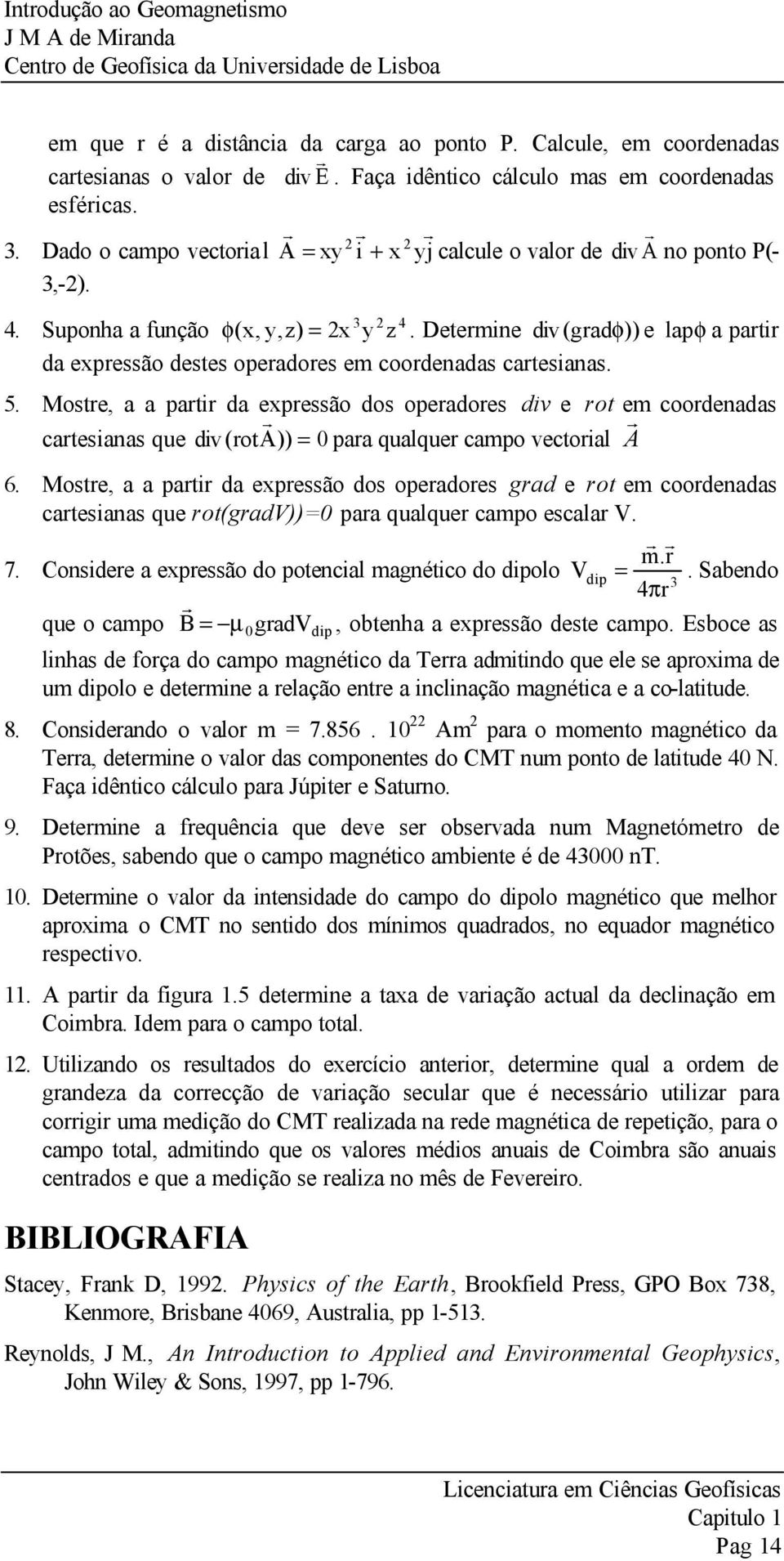 Detemine div (gadφ)) e lapφ a pati da expessão destes opeadoes em coodenadas catesianas. 5.