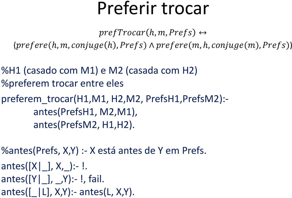 H2,M2, PrefsH1,PrefsM2):- antes(prefsh1, M2,M1), antes(prefsm2, H1,H2).