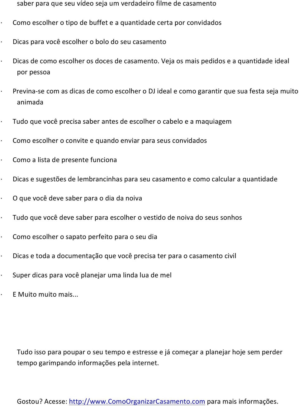 Veja os mais pedidos e a quantidade ideal por pessoa Previna- se com as dicas de como escolher o DJ ideal e como garantir que sua festa seja muito animada Tudo que você precisa saber antes de