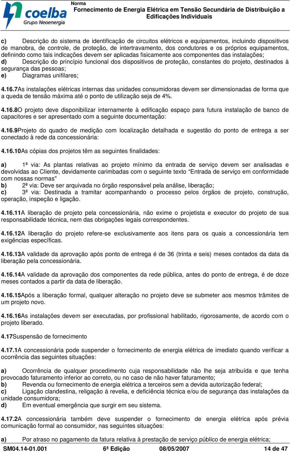 destinados à segurança das pessoas; e) Diagramas unifilares; 4.16.